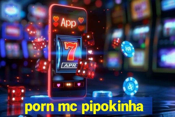 porn mc pipokinha